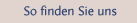 So finden Sie uns