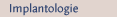 Implantologie