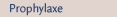 Prophylaxe